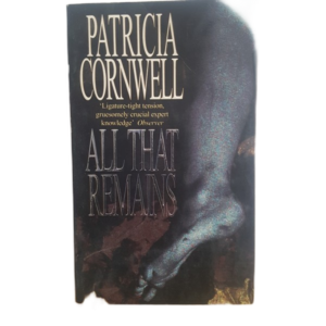 CORNWELL, PATRICIA - ALL THAT REMAINS - J184