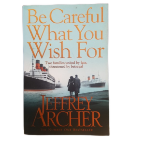 ARCHER, JEFFREY - BE CAREFUL WHAT YOU WISH FOR - J36