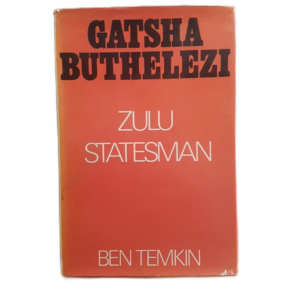 TEMKIN, BEN - GATSHA BUTHELEZI, ZULU STATESMAN - J58